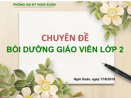 Chuyên đề Bồi dưỡng giáo viên Tiếng Việt Lớp 2 - Năm học 2018-2019 - Phòng GDĐT Nghi Xuân